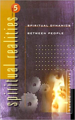 Spiritual Dynamics Between People (Spiritual Realities) PB - Harold R Erbele